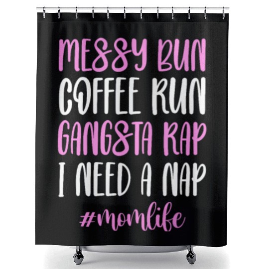 Messy Bun Coffee Run Gangsta Rap #Momlife Shower Curtains