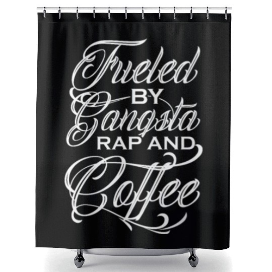 Fueled By Gangsta Rap And Coffee Shower Curtains