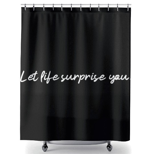 Let Life Surprise You An Affirmation Humanity Shower Curtains
