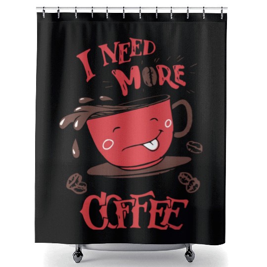 I need more coffee Shower Curtains