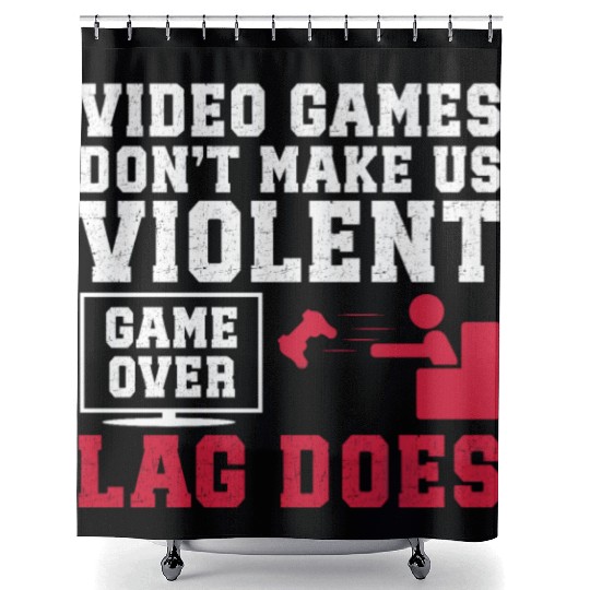 Video Games Don't Make Us Violent Lag Does Shower Curtains