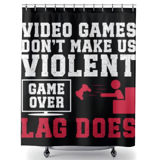 Video Games Don't Make Us Violent Lag Does Shower Curtains
