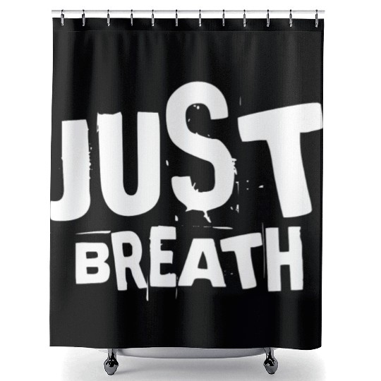 Just breath - Casual quote Shower Curtains