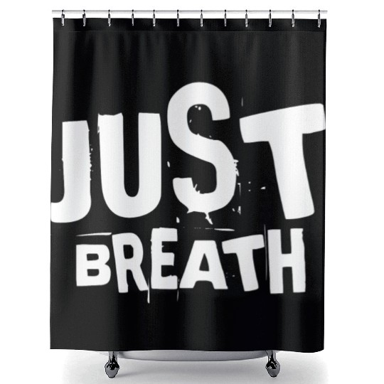 Just breath - Casual quote Shower Curtains