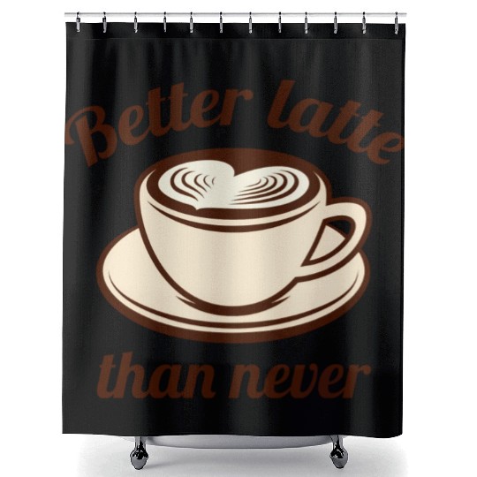 Better Latte Than Never Shower Curtains