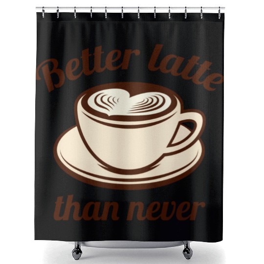 Better Latte Than Never Shower Curtains