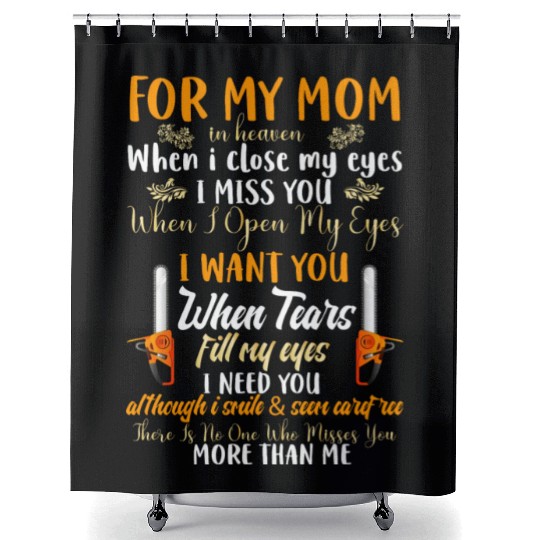 For My Mom In Heaven When I Close My Eyes Chainsaw Shower Curtains