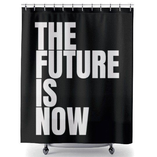"The Future Is Now" by ART1SAN Shower Curtains