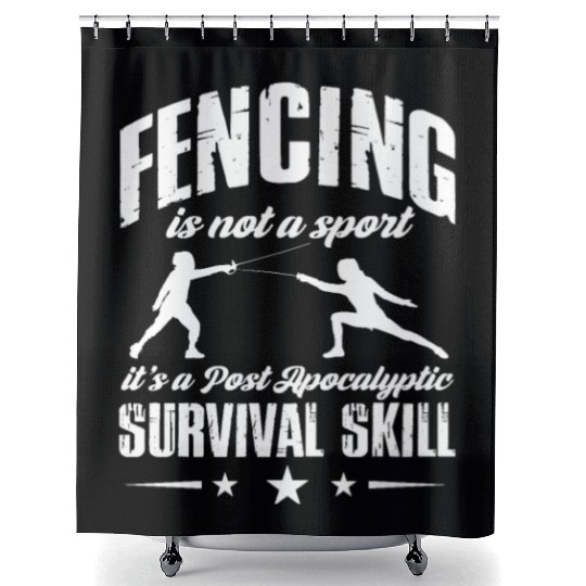 Fencing Is Not A Sport Post Apocalyptic Survival Shower Curtains
