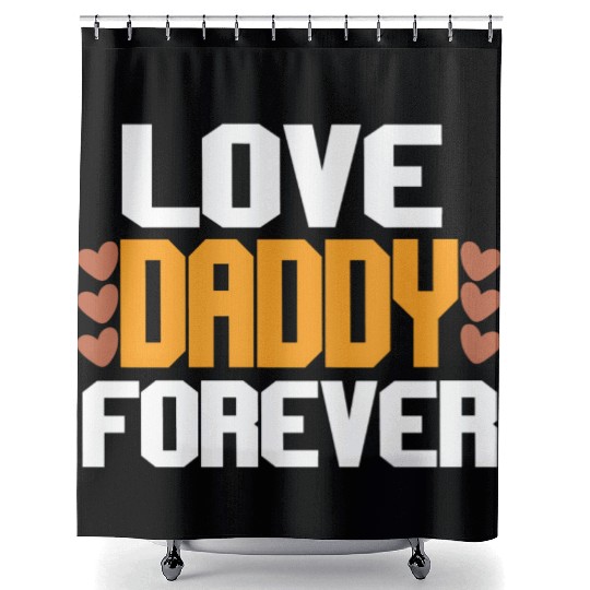 Love Daddy Forever Shower Curtains