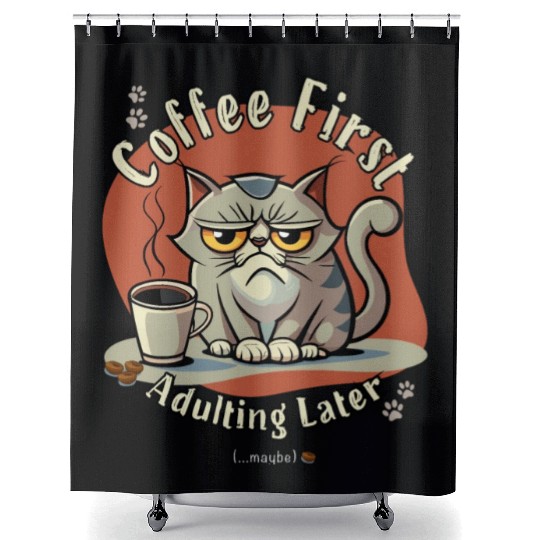Coffee First - Adulting Later (...maybe) Shower Curtains