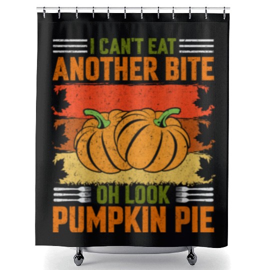I Can't Eat Another Bite Oh Look Pumpkin Pie Shower Curtains