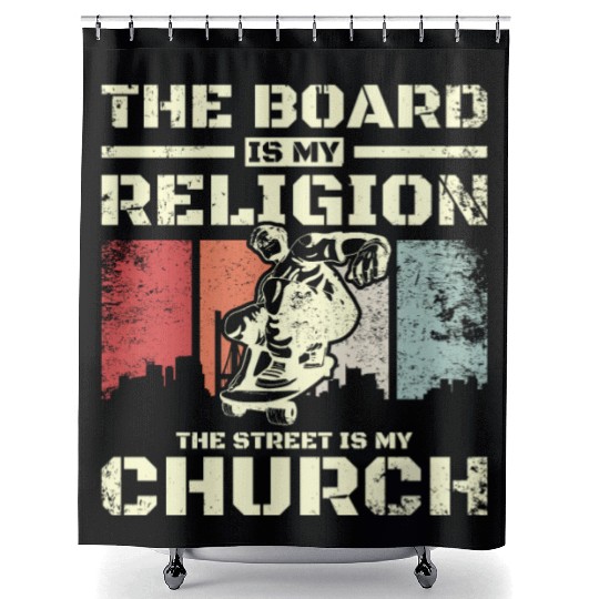 The board is my religion the street is my church Shower Curtains