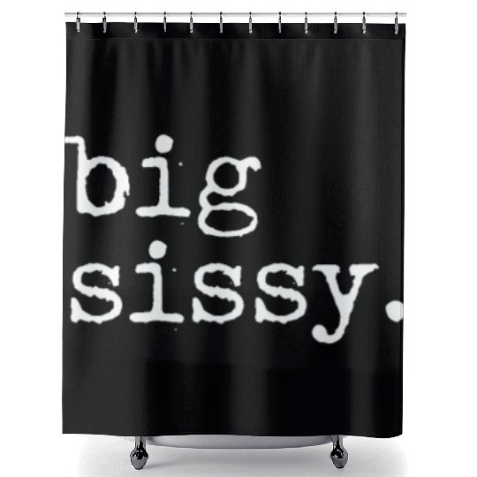 Big Sissy Shower Curtains