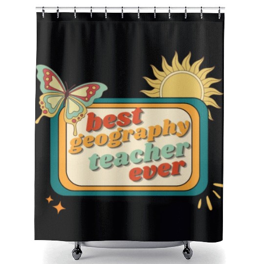 Teacher Appreciation, best georaphy teacher ever Shower Curtains