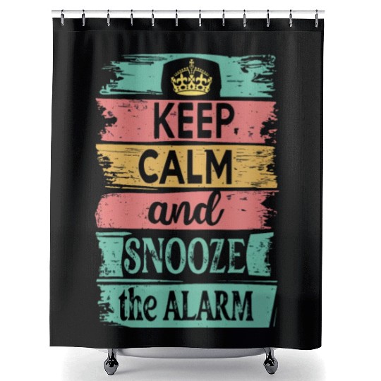 Keep Calm and Snooze the Alarm Shower Curtains