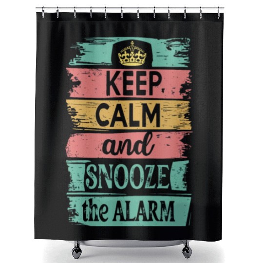 Keep Calm and Snooze the Alarm Shower Curtains
