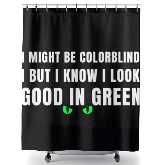 I Might Be Colorblind Shower Curtains