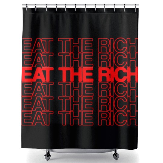 EAT THE RICH Shower Curtains