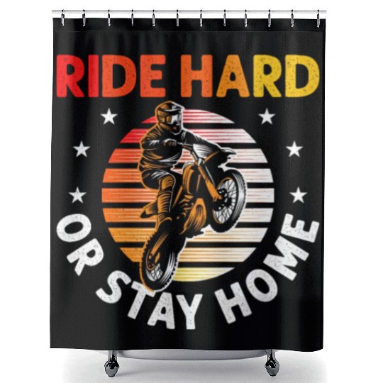 Motocross Dirt Bike Stunt Ride Hard Or Stay Home Shower Curtains