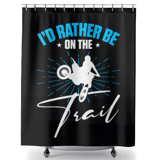 Supercross Motocross Driver I'd Rather Be On Trail Shower Curtains