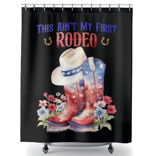 This Ain't My First Rodeo Women Rodeo Cowboy Shower Curtains
