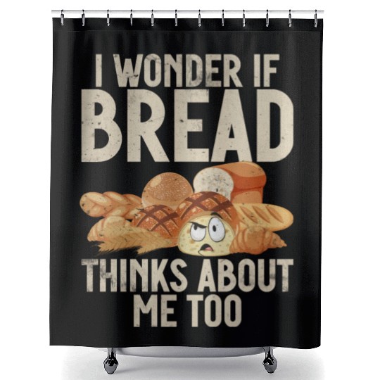 Chef I Wonder If Bread Thinks About Me Too Loaf Shower Curtains