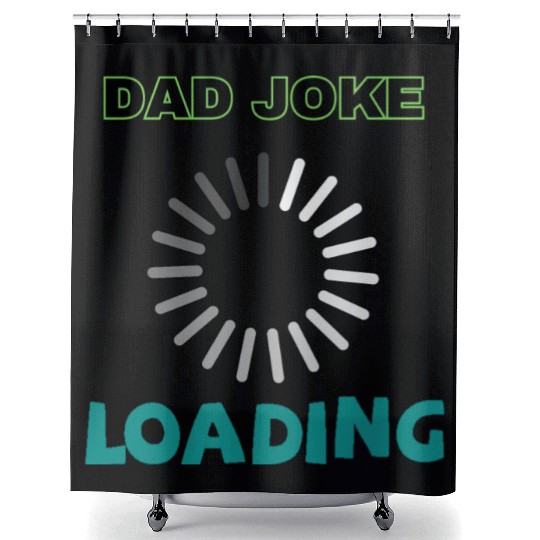 Dad joke loading Shower Curtains