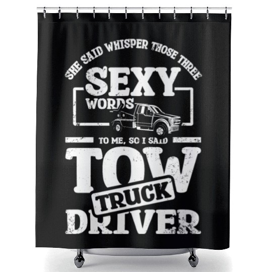 Whisper those three sexy words, tow truck driver Shower Curtains