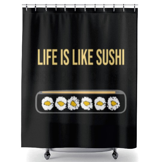 Life Is Like Sushi Shower Curtains