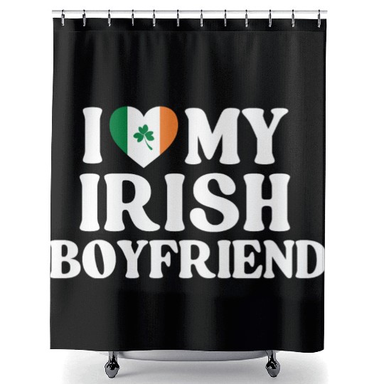 I Love My Irish Boyfriend Shower Curtains