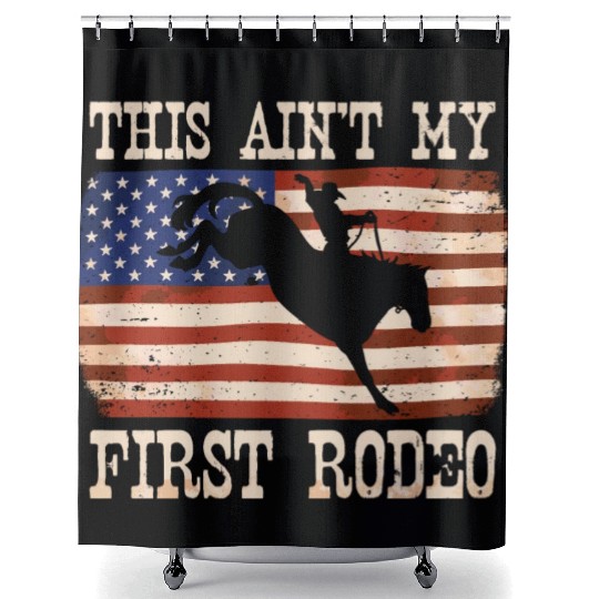 This Ain't My First Rodeo Women Rodeo Cowboy Shower Curtains