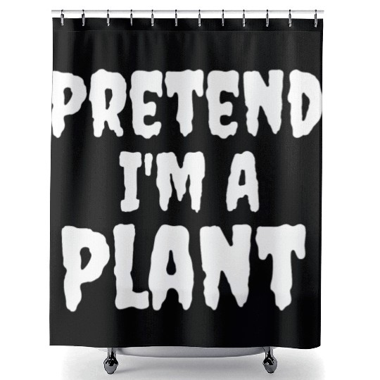 Pretend I'm A Plant Easy Funny Halloween Costume Shower Curtains