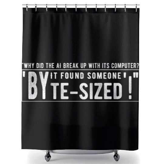 Why did the AI break up with its computer Shower Curtains