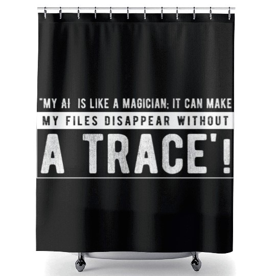 My AI is like a magician Shower Curtains