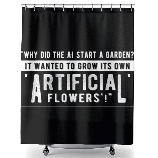 Why did the AI start a garden Shower Curtains