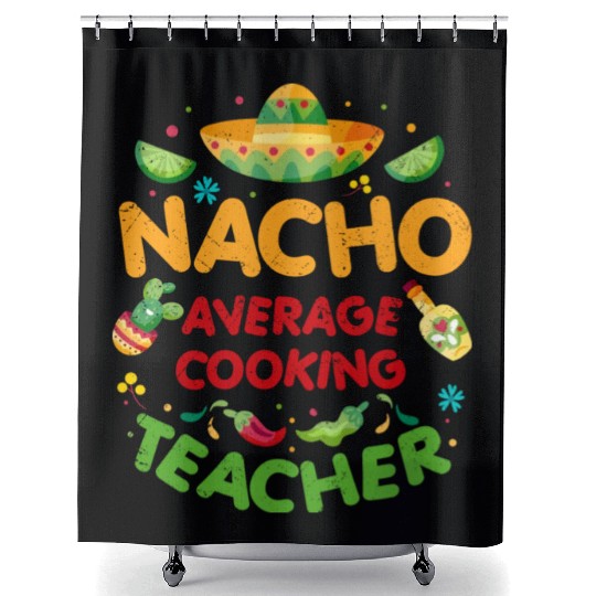 Nacho Average Cooking Teacher Cinco De Mayo Shower Curtains