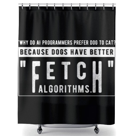 Why do AI programmers prefer dogs to cats Shower Curtains