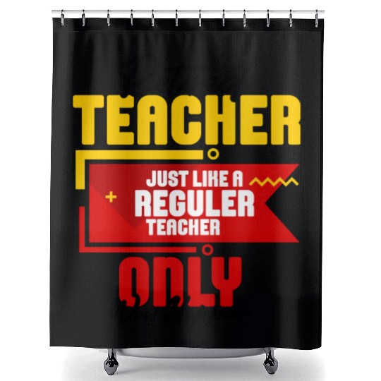 Retired Teacher Just Like A Reguler Teacher Only Shower Curtains