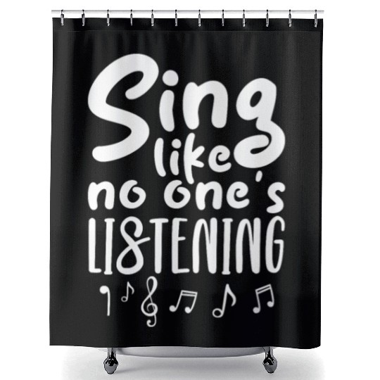 Sing Like No One's Listening Shower Curtains