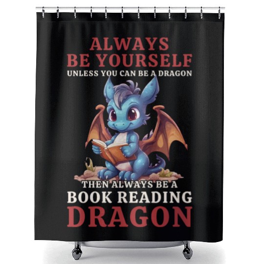 "Always Be Yourself" - Book Reading Blue Dragon Shower Curtains