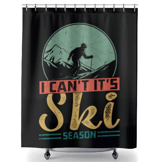 I Can't It's Ski Season Wintersport Skiing Shower Curtains