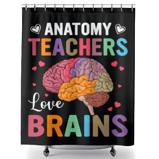 Anatomy Teachers love Brains Shower Curtains