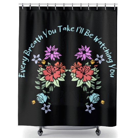 Every Breath You Take I'll Be Watching You Shower Curtains