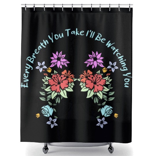 Every Breath You Take I'll Be Watching You Shower Curtains