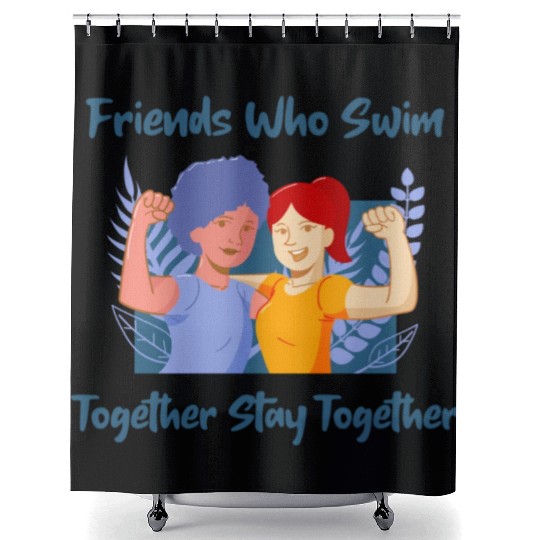 Friends Who Swim Together Stay Together Shower Curtains