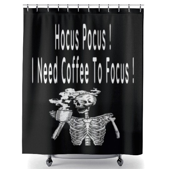 Hocus Pocus I need Coffee To Focus In Whitre Text Shower Curtains