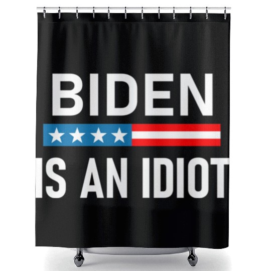 President Joe Biden is an Idiot Shower Curtains