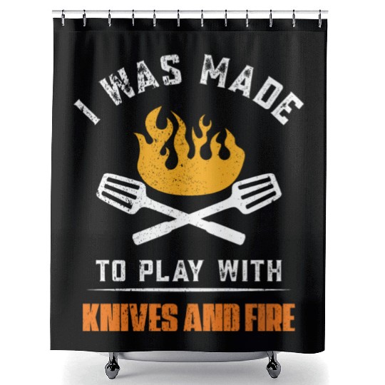 I was made to play with knives and fire For Chef Shower Curtains
