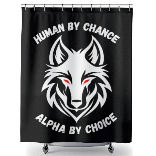 Human By Chance Alpha By Choice Alpha Wolf Shower Curtains